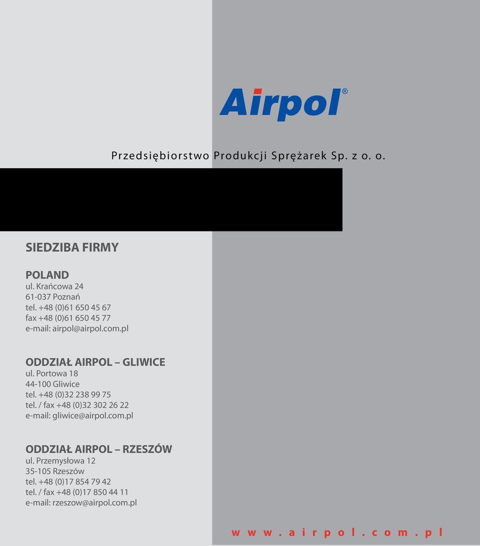 Portowa 18 44-100 Gliwice tel. +48 (0)32 238 99 75 tel. / fax +48 (0)32 302 26 22 e-mail: gliwice@airpol.com.