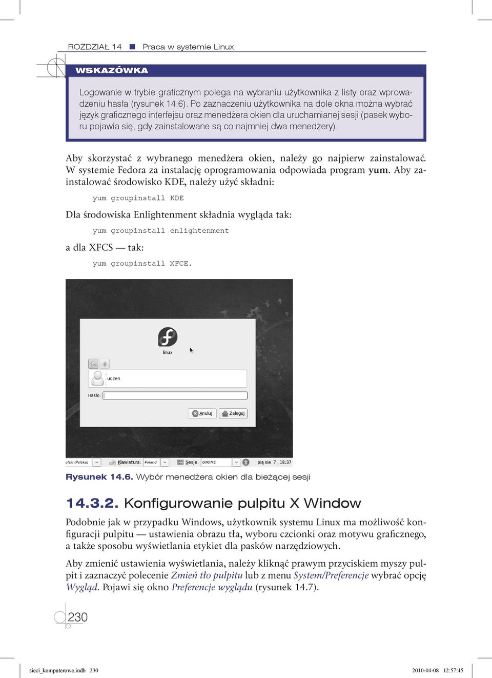 menedżery). Aby skorzystać z wybranego menedżera okien, należy go najpierw zainstalować. W systemie Fedora za instalację oprogramowania odpowiada program yum.