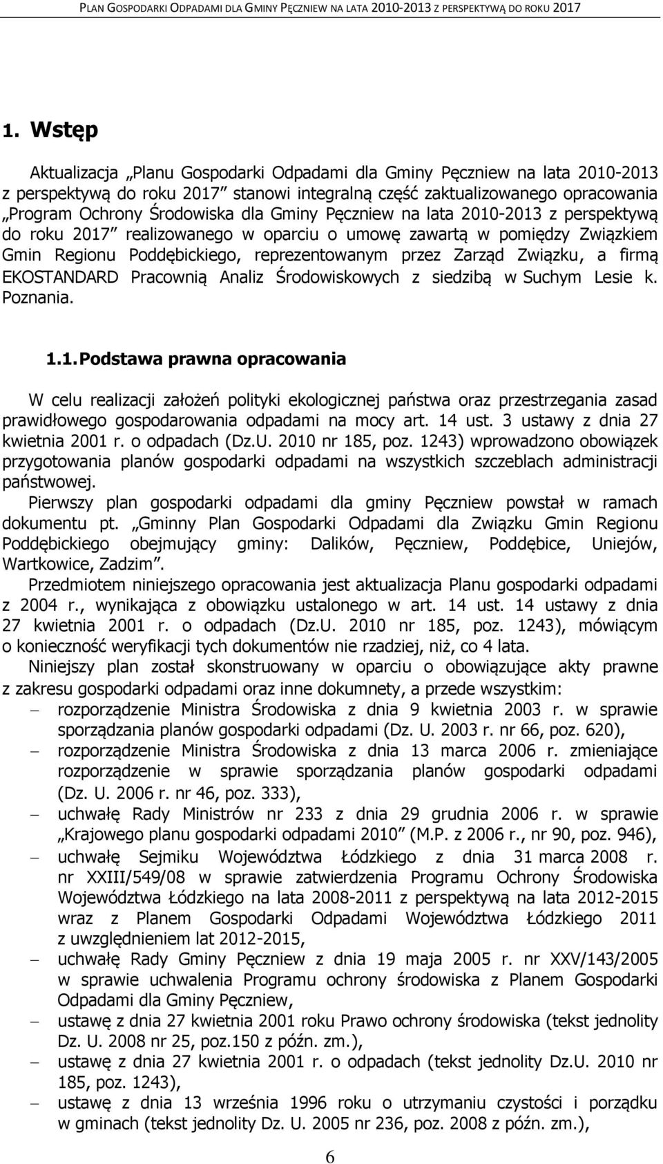 EKOSTANDARD Pracownią Analiz Środowiskowych z siedzibą w Suchym Lesie k. Poznania. 1.