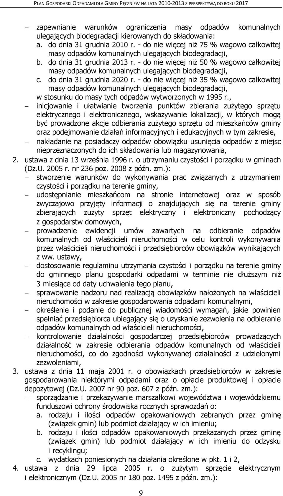 - do nie więcej niż 50 % wagowo całkowitej masy odpadów komunalnych ulegających biodegradacji, c. do dnia 31 grudnia 2020 r.