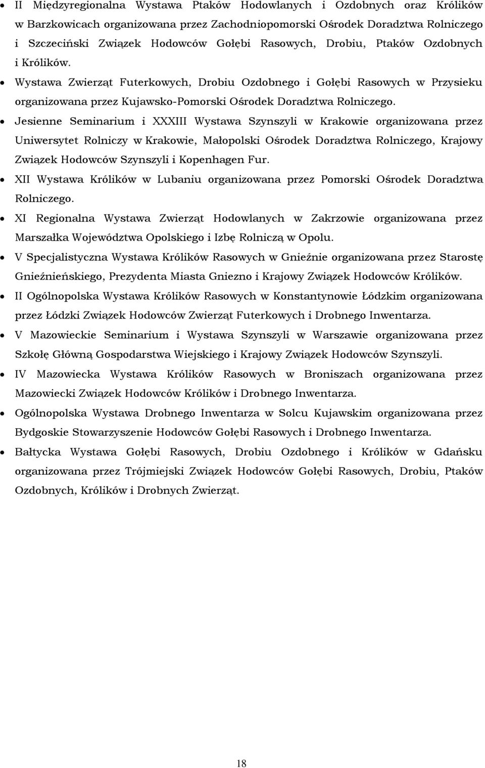 Jesienne Seminarium i XXXIII Wystawa Szynszyli w Krakowie organizowana przez Uniwersytet Rolniczy w Krakowie, Małopolski Ośrodek Doradztwa Rolniczego, Krajowy Związek Hodowców Szynszyli i Kopenhagen