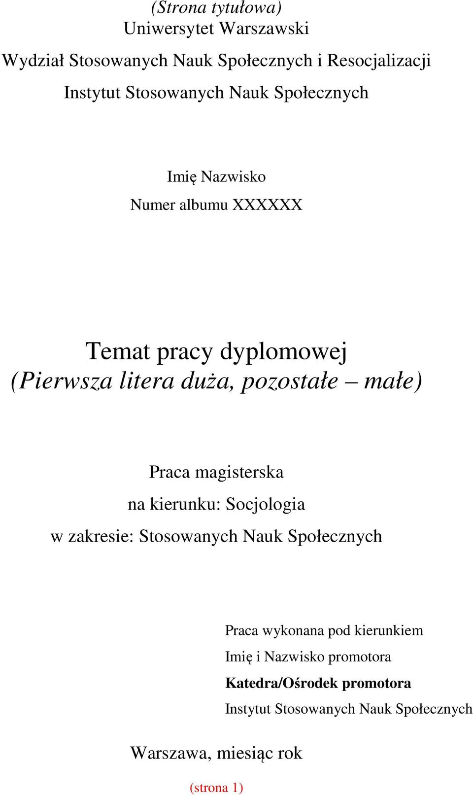 Praca magisterska na kierunku: Socjologia w zakresie: Stosowanych Nauk Społecznych Warszawa, miesiąc rok (strona 1)