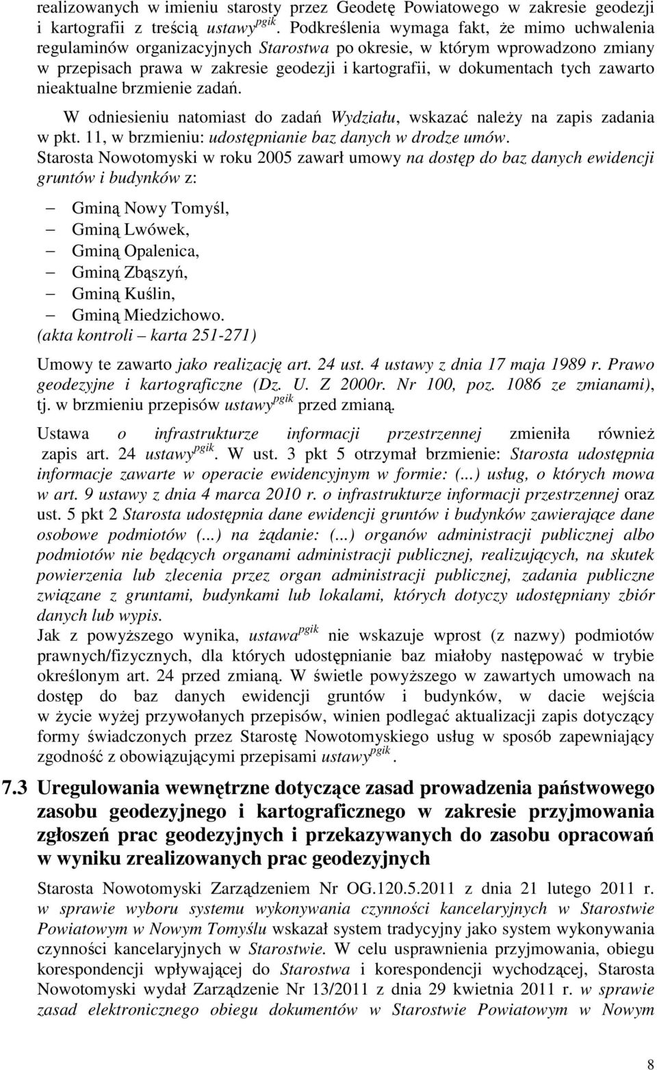 zawarto nieaktualne brzmienie zadań. W odniesieniu natomiast do zadań Wydziału, wskazać należy na zapis zadania w pkt. 11, w brzmieniu: udostępnianie baz danych w drodze umów.
