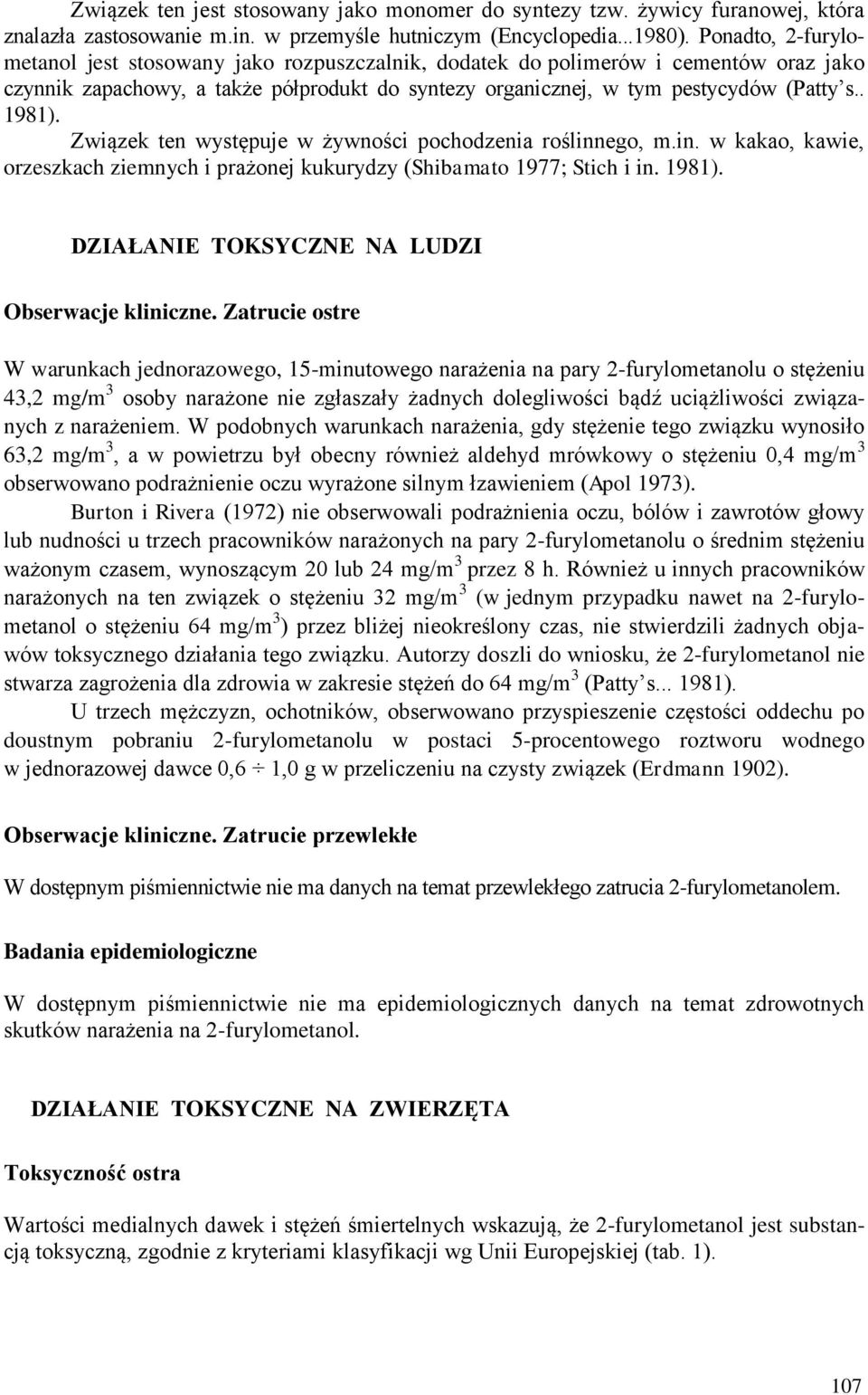 Związek ten występuje w żywności pochodzenia roślinnego, m.in. w kakao, kawie, orzeszkach ziemnych i prażonej kukurydzy (Shibamato 1977; Stich i in. 1981).