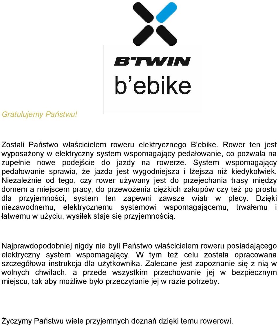 System wspomagający pedałowanie sprawia, że jazda jest wygodniejsza i lżejsza niż kiedykolwiek.