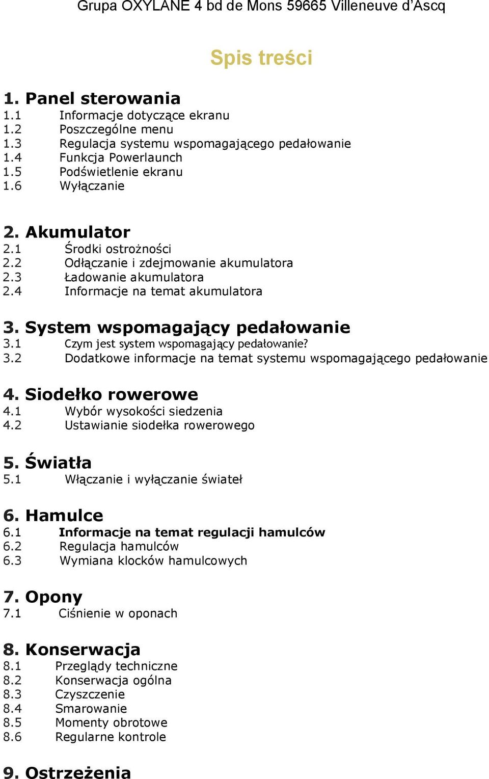 4 Informacje na temat akumulatora 3. System wspomagający pedałowanie 3.1 Czym jest system wspomagający pedałowanie? 3.2 Dodatkowe informacje na temat systemu wspomagającego pedałowanie 4.