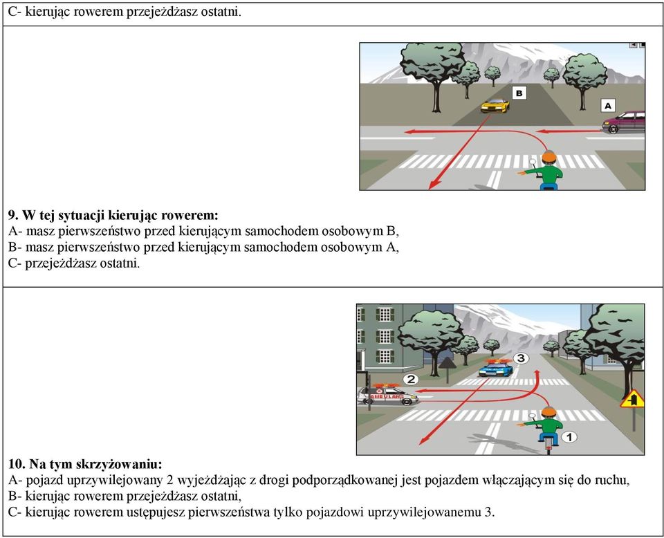 przed kierującym samochodem osobowym A, C- przejeżdżasz ostatni. 10.