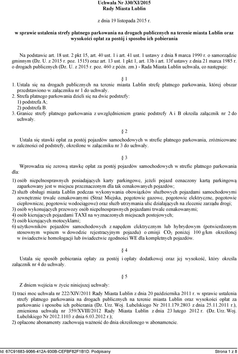 1 i art. 41 ust. 1 ustawy z dnia 8 marca 1990 r. o samorządzie gminnym (Dz. U. z 2015 r. poz. 1515) oraz art. 13 ust. 1 pkt 1, art. 13b i art. 13f ustawy z dnia 21 marca 1985 r.