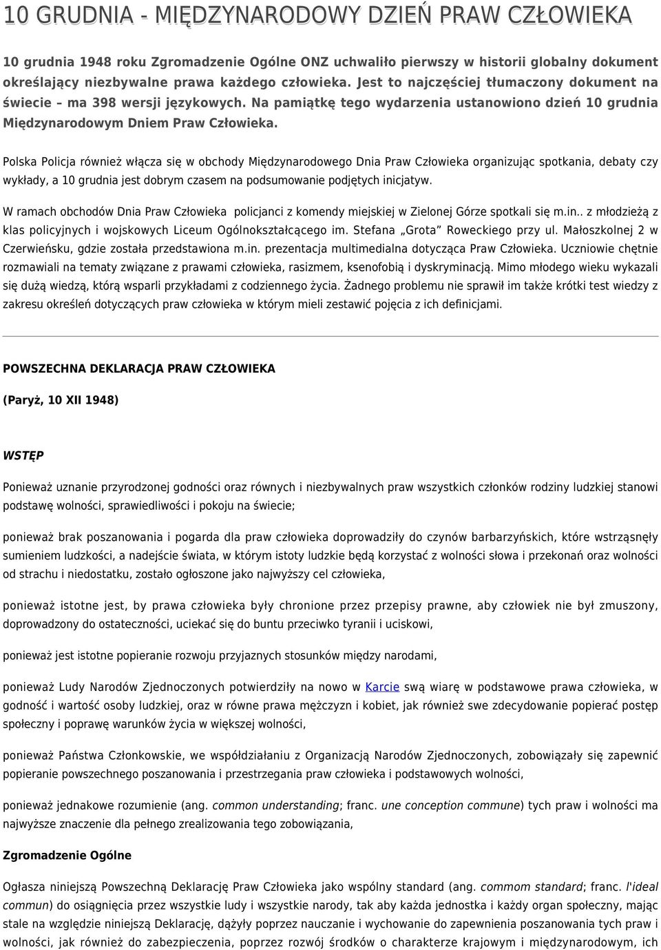 Polska Policja również włącza się w obchody Międzynarodowego Dnia Praw Człowieka organizując spotkania, debaty czy wykłady, a 10 grudnia jest dobrym czasem na podsumowanie podjętych inicjatyw.