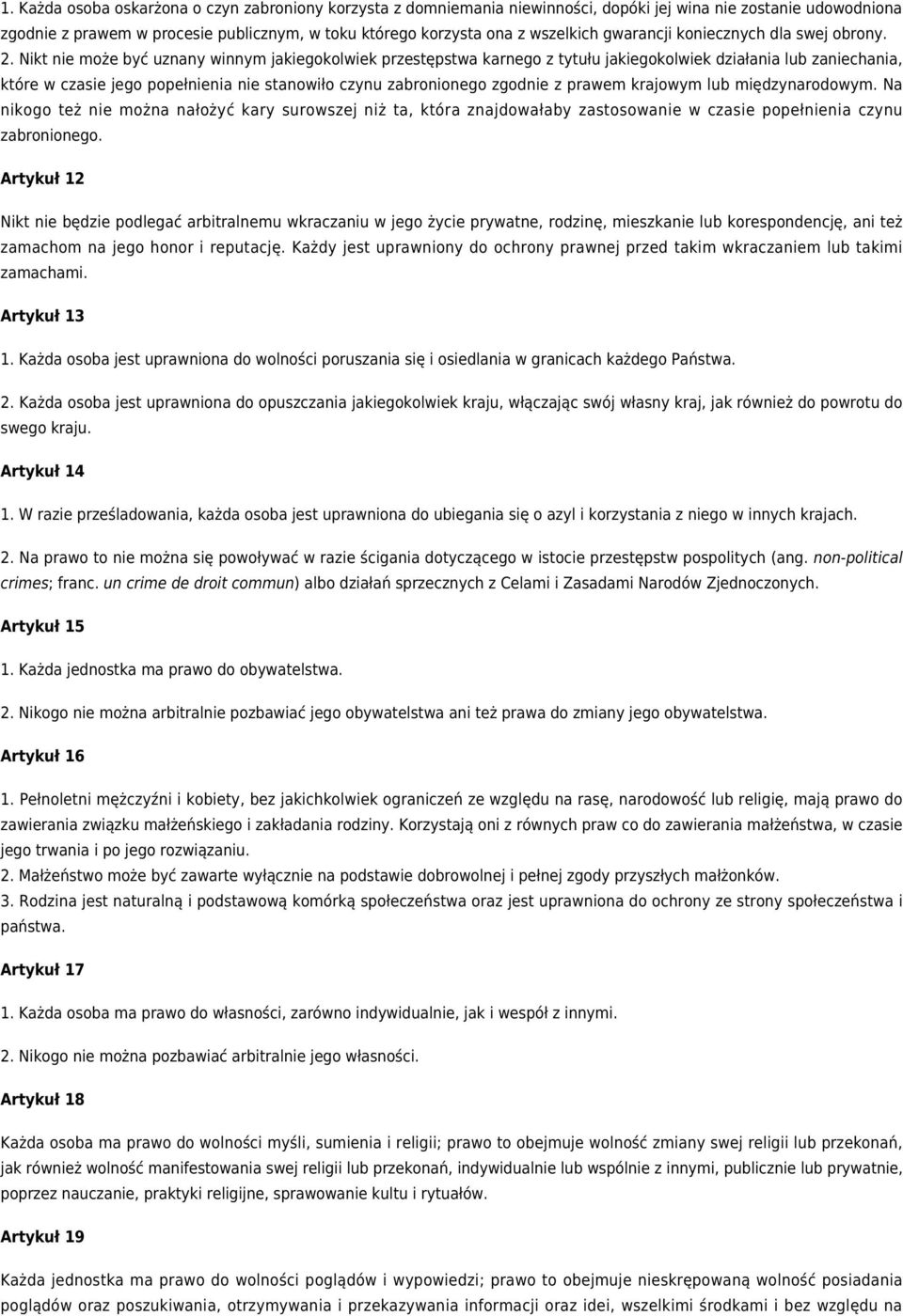 Nikt nie może być uznany winnym jakiegokolwiek przestępstwa karnego z tytułu jakiegokolwiek działania lub zaniechania, które w czasie jego popełnienia nie stanowiło czynu zabronionego zgodnie z