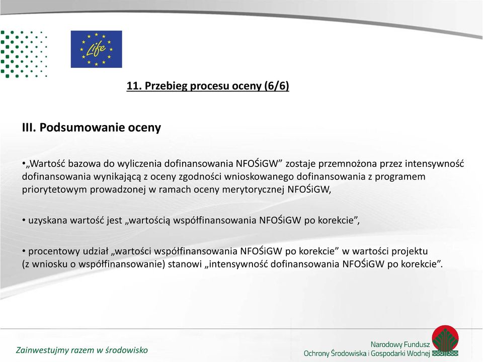 z oceny zgodności wnioskowanego dofinansowania z programem priorytetowym prowadzonej w ramach oceny merytorycznej NFOŚiGW, uzyskana