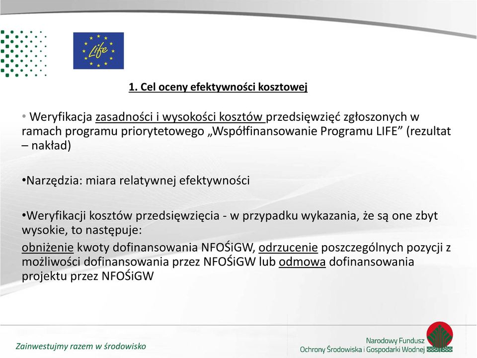 kosztów przedsięwzięcia - w przypadku wykazania, że są one zbyt wysokie, to następuje: obniżenie kwoty dofinansowania