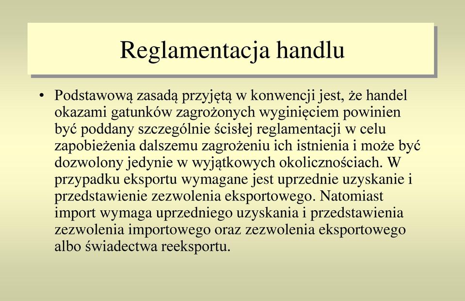 wyjątkowych okolicznościach. W przypadku eksportu wymagane jest uprzednie uzyskanie i przedstawienie zezwolenia eksportowego.
