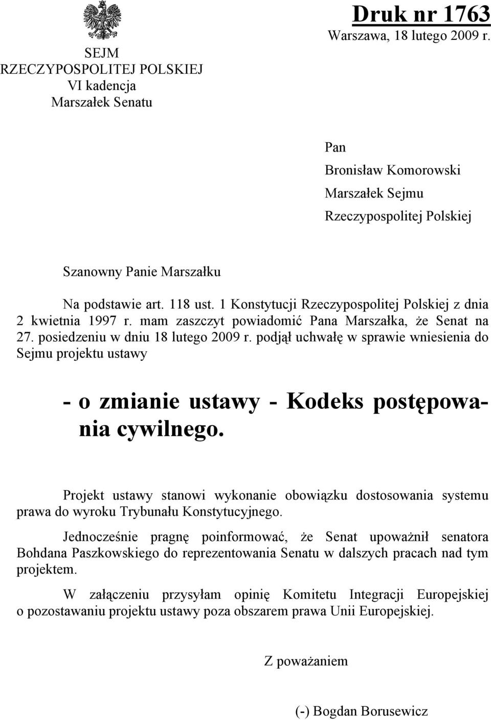 mam zaszczyt powiadomić Pana Marszałka, że Senat na 27. posiedzeniu w dniu 18 lutego 2009 r.