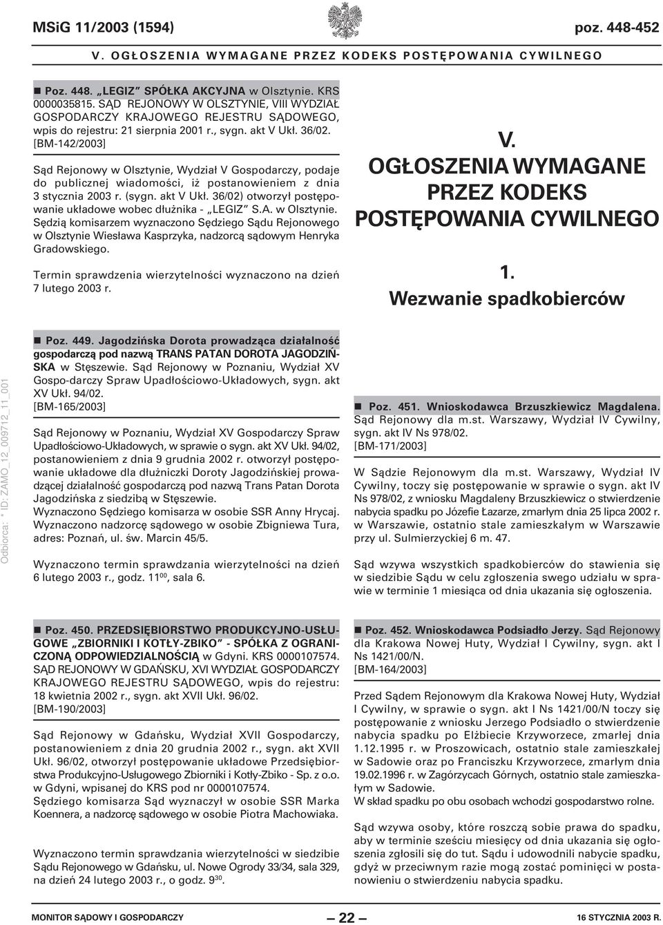 [BM-142/2003] Sąd Rejonowy w Olsztynie, Wydział V Gospodarczy, podaje do publicznej wiadomości, iż postanowieniem z dnia 3 stycznia 2003 r. (sygn. akt V Ukł.