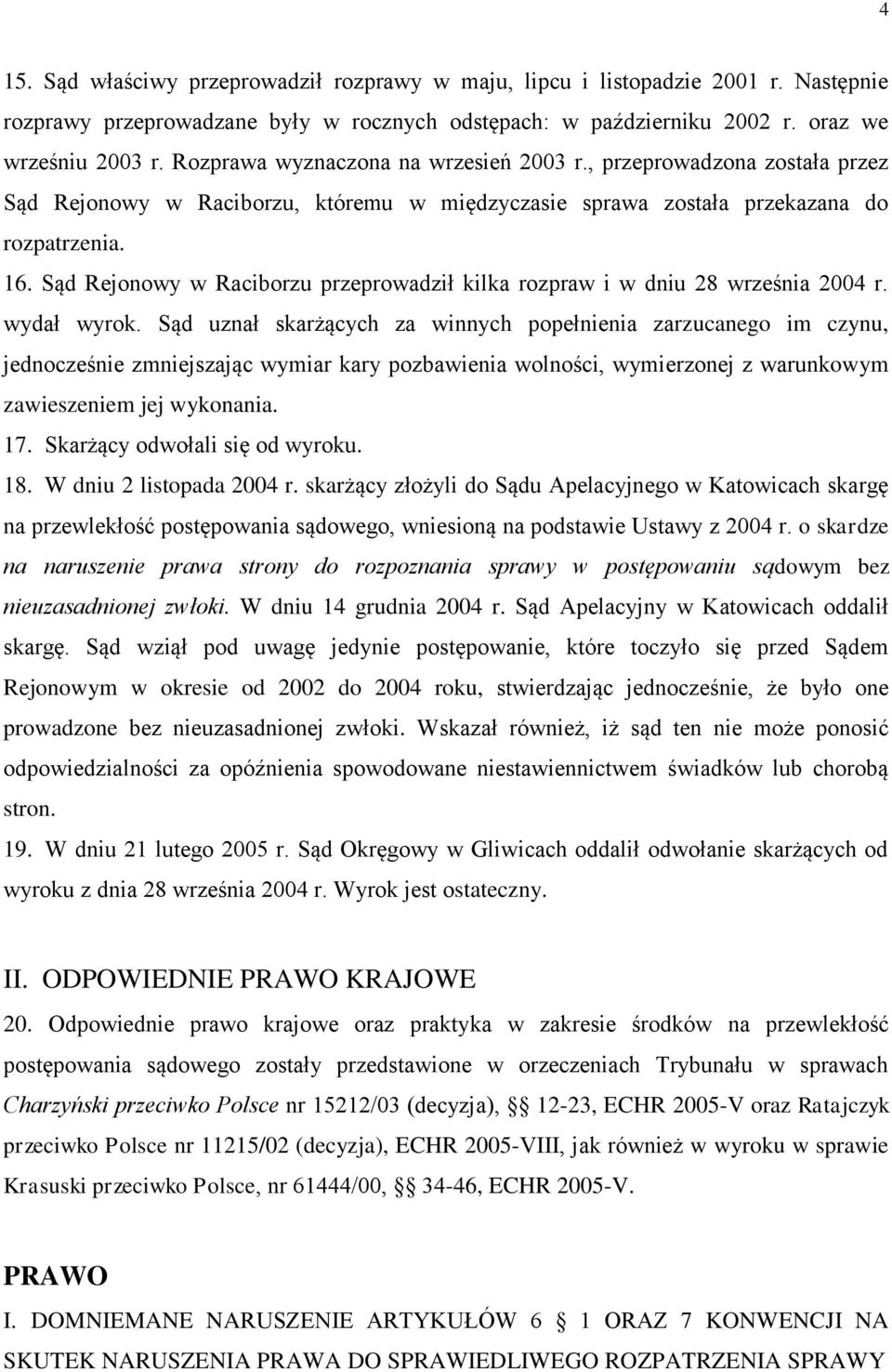 Sąd Rejonowy w Raciborzu przeprowadził kilka rozpraw i w dniu 28 września 2004 r. wydał wyrok.