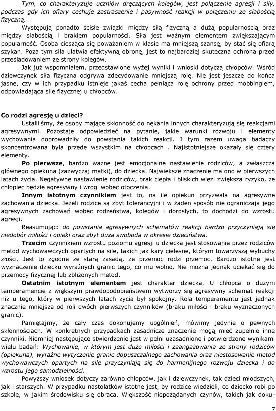 Osoba ciesząca się poważaniem w klasie ma mniejszą szansę, by stać się ofiarą szykan.