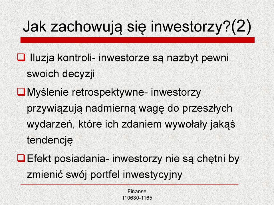 retrospektywne- inwestorzy przywiązują nadmierną wagę do przeszłych