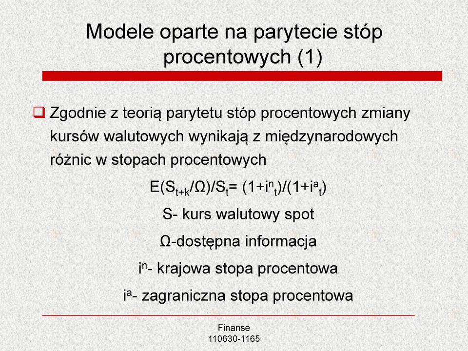 stopach procentowych E(S t+k /Ω)/S t = (1+i n t)/(1+i a t) S- kurs walutowy spot