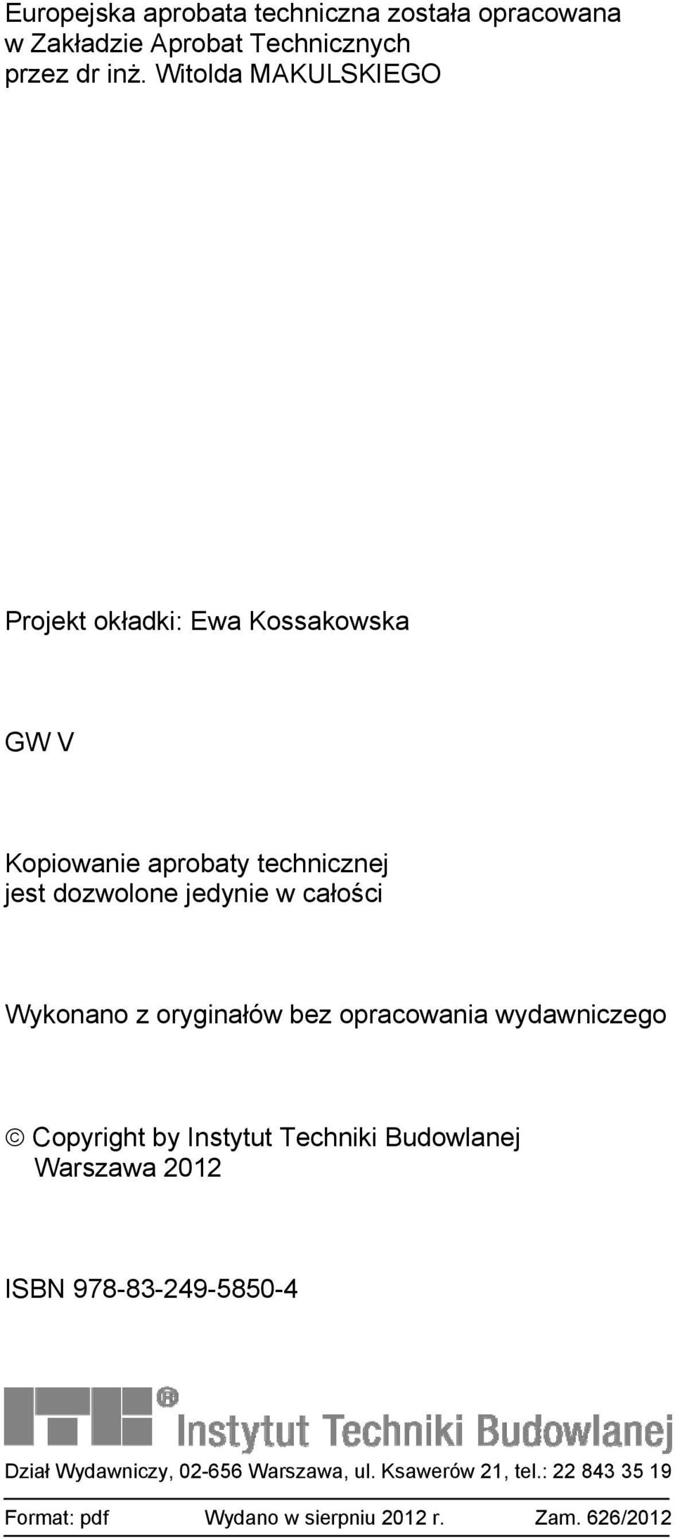 całości Wykonano z oryginałów bez opracowania wydawniczego Copyright by Instytut Techniki Budowlanej Warszawa 2012