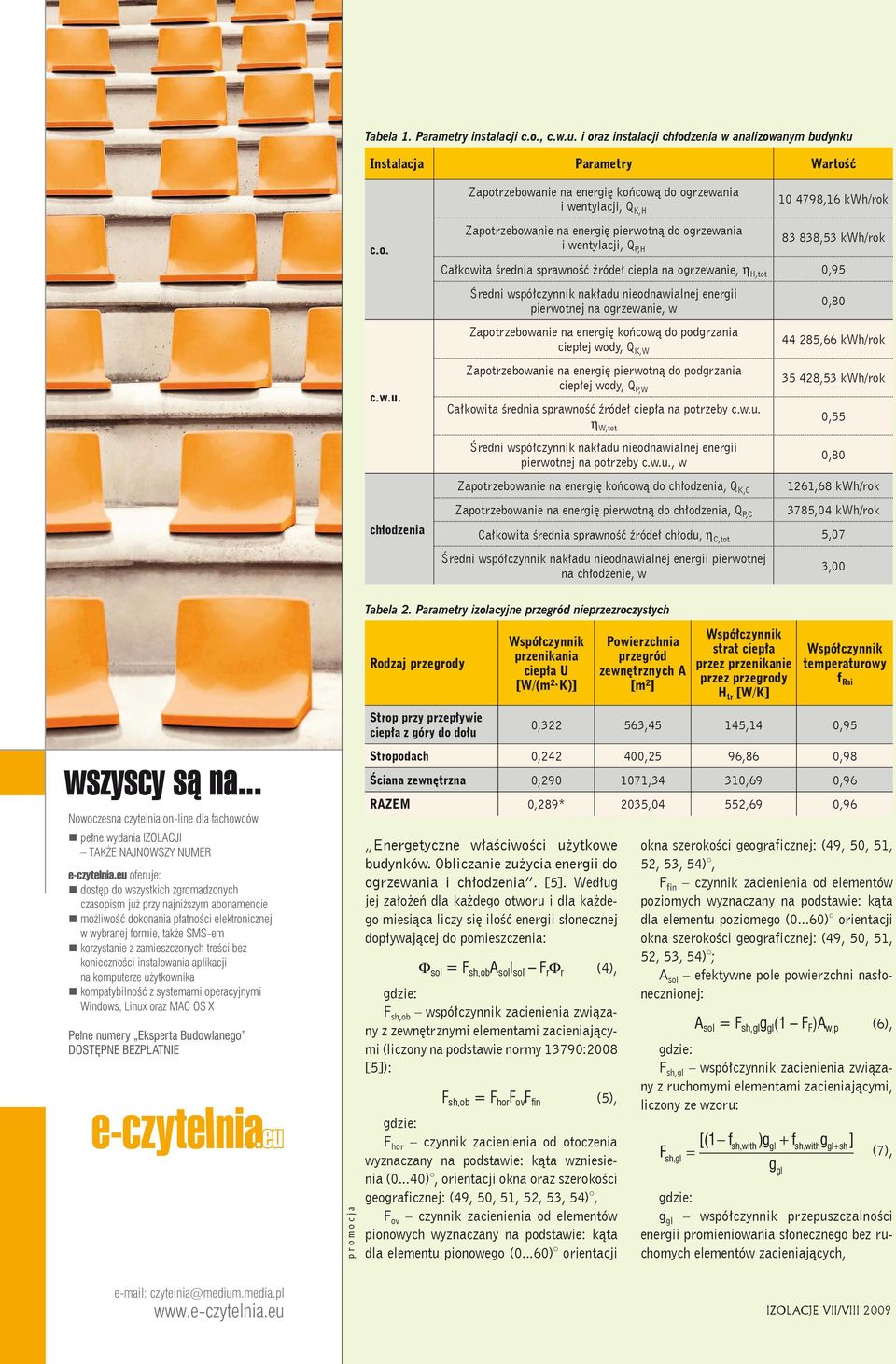 ynku Instalacja Parametry Wartość c.o. c.w.u. chłodzenia Zapotrzebowanie na energię końcową do ogrzewania i wentylacji, Q K,H 10 4798,16 kwh/rok Zapotrzebowanie na energię pierwotną do ogrzewania i