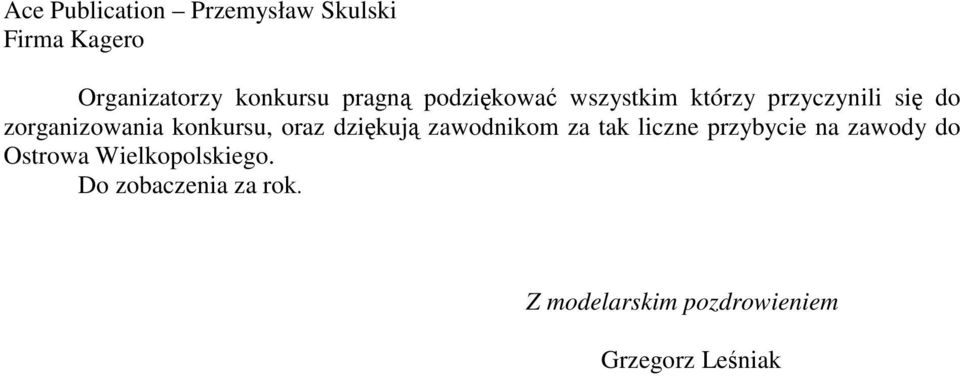 konkursu, oraz dziękują zawodnikom za tak liczne przybycie na zawody do
