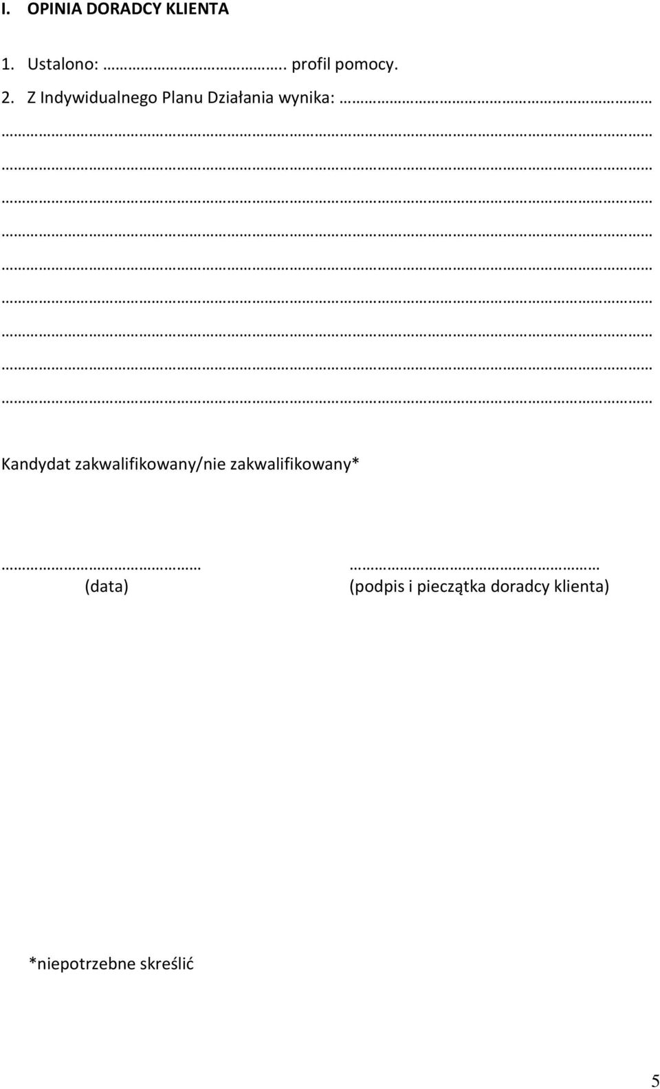 zakwalifikowany/nie zakwalifikowany* (data) (podpis i