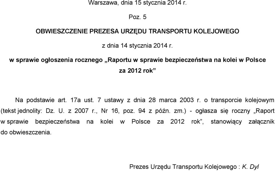 7 ustawy z dnia 28 marca 2003 r. o transporcie kolejowym (tekst jednolity: Dz. U. z 2007 r., Nr 16, poz. 94 z późn. zm.