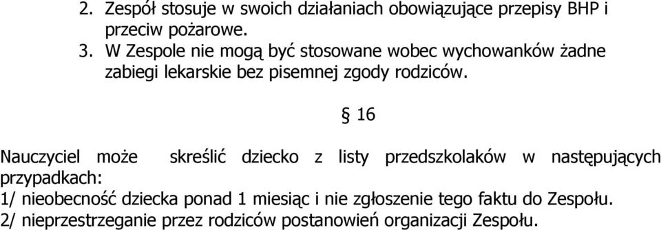 16 Nauczyciel może skreślić dziecko z listy przedszkolaków w następujących przypadkach: 1/ nieobecność