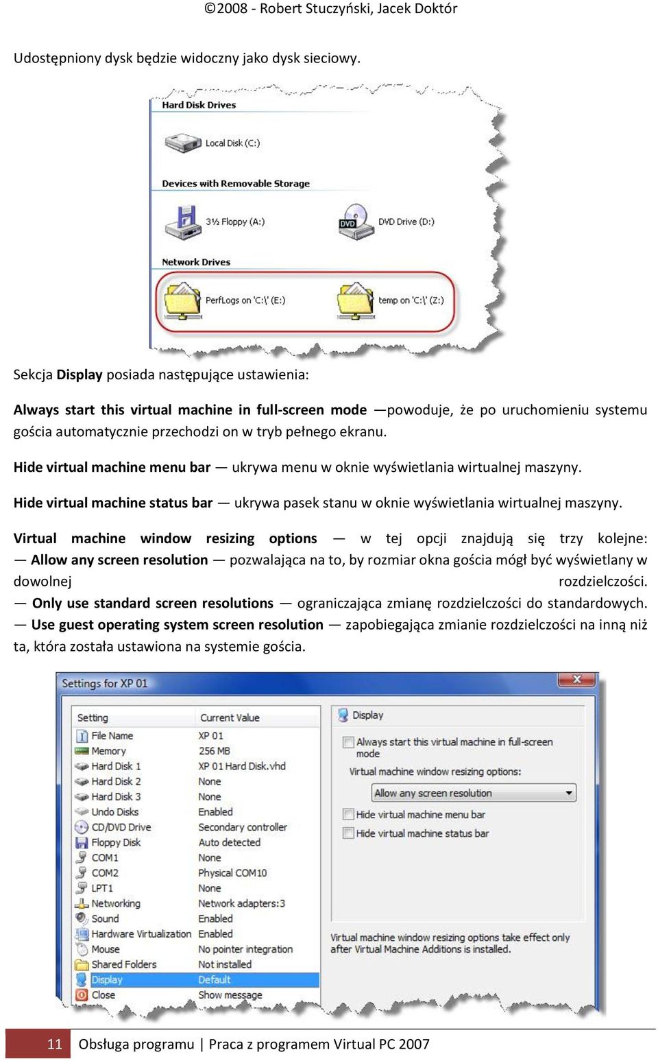 Hide virtual machine menu bar ukrywa menu w oknie wyświetlania wirtualnej maszyny. Hide virtual machine status bar ukrywa pasek stanu w oknie wyświetlania wirtualnej maszyny.