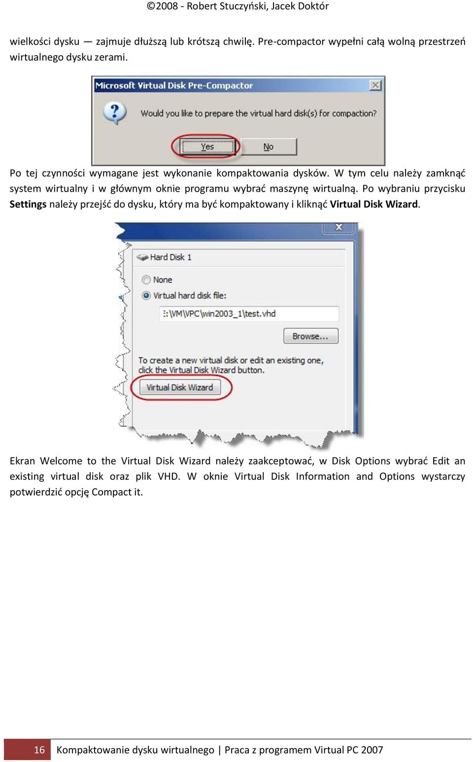 Po wybraniu przycisku Settings należy przejśd do dysku, który ma byd kompaktowany i kliknąd Virtual Disk Wizard.