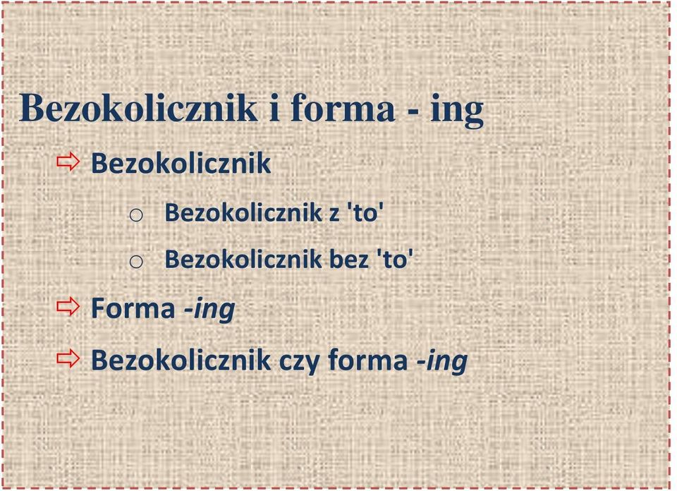 'to' o Bezokolicznik bez 'to'