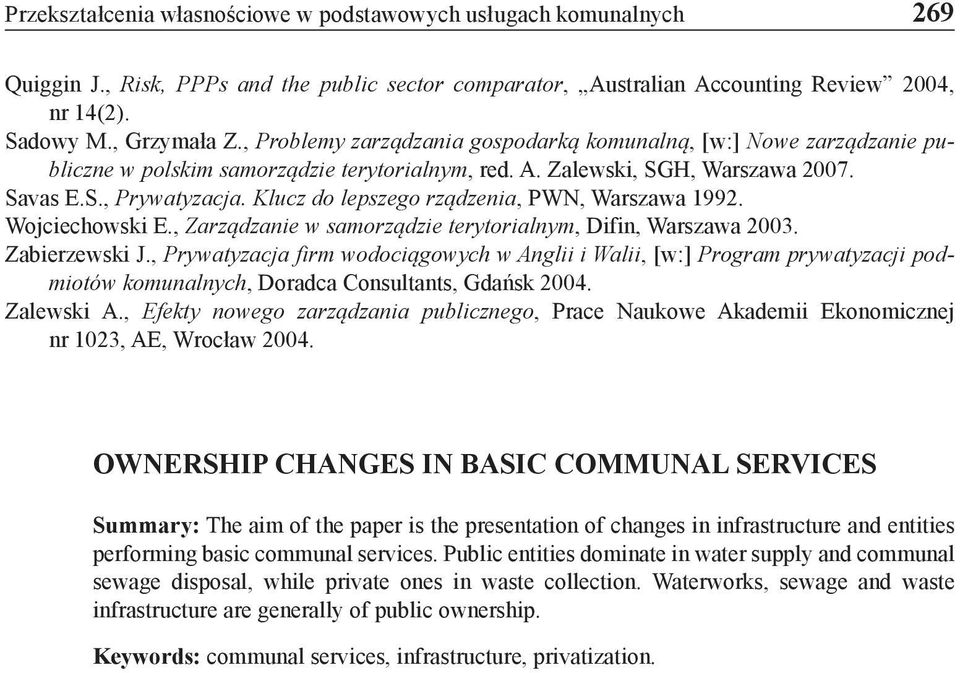 Klucz do lepszego rządzenia, PWN, Warszawa 1992. Wojciechowski E., Zarządzanie w samorządzie terytorialnym, Difin, Warszawa 2003. Zabierzewski J.