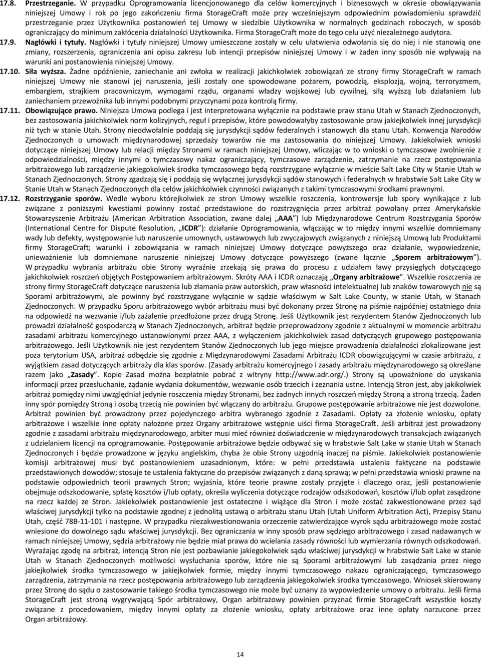 odpowiednim powiadomieniu sprawdzić przestrzeganie przez Użytkownika postanowień tej Umowy w siedzibie Użytkownika w normalnych godzinach roboczych, w sposób ograniczający do minimum zakłócenia
