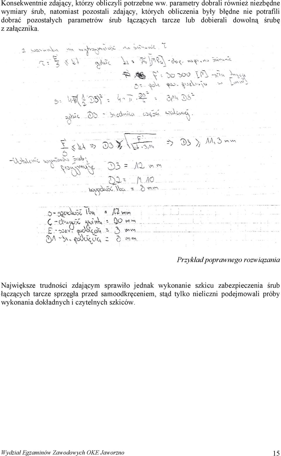 pozostałych parametrów śrub łączących tarcze lub dobierali dowolną śrubę z załącznika.