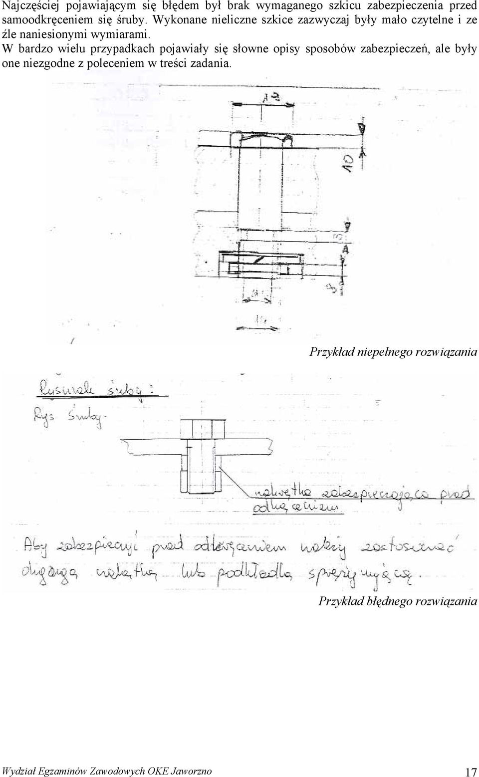 W bardzo wielu przypadkach pojawiały się słowne opisy sposobów zabezpieczeń, ale były one niezgodne z