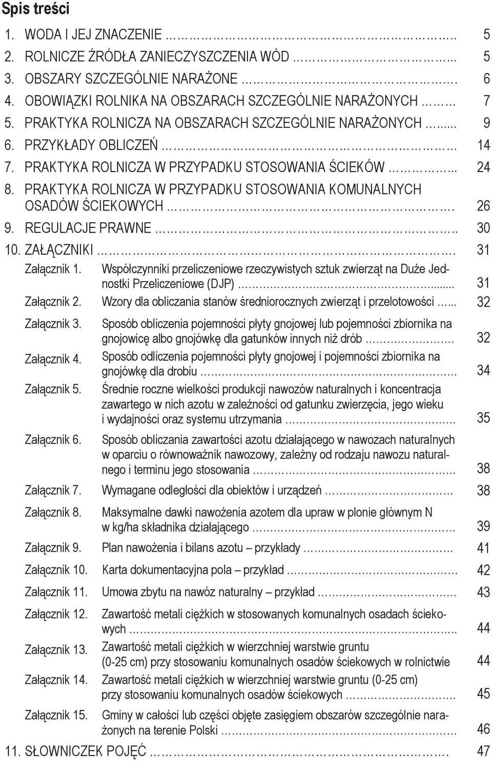 PRAKTYKA ROLNICZA W PRZYPADKU STOSOWANIA KOMUNALNYCH OSADÓW ŚCIEKOWYCH. 26 9. REGULACJE PRAWNE.. 30 10. ZAŁĄCZNIKI. 31 Załącznik 1.