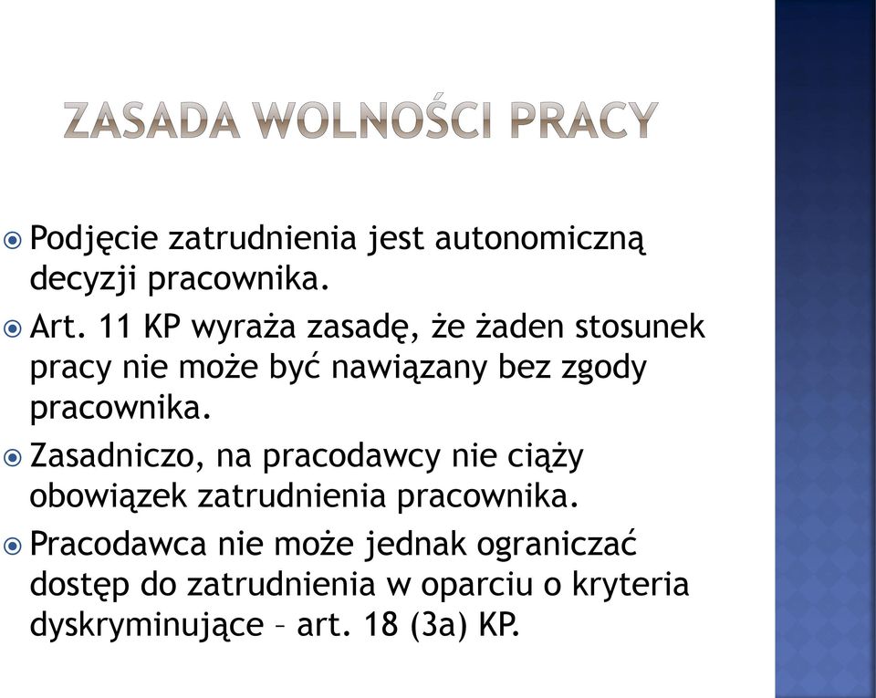 pracownika. Zasadniczo, na pracodawcy nie ciąży obowiązek zatrudnienia pracownika.