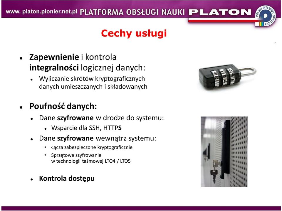 drodze do systemu: Wsparcie dla SSH, HTTPS Dane szyfrowane wewnątrz systemu: Łącza