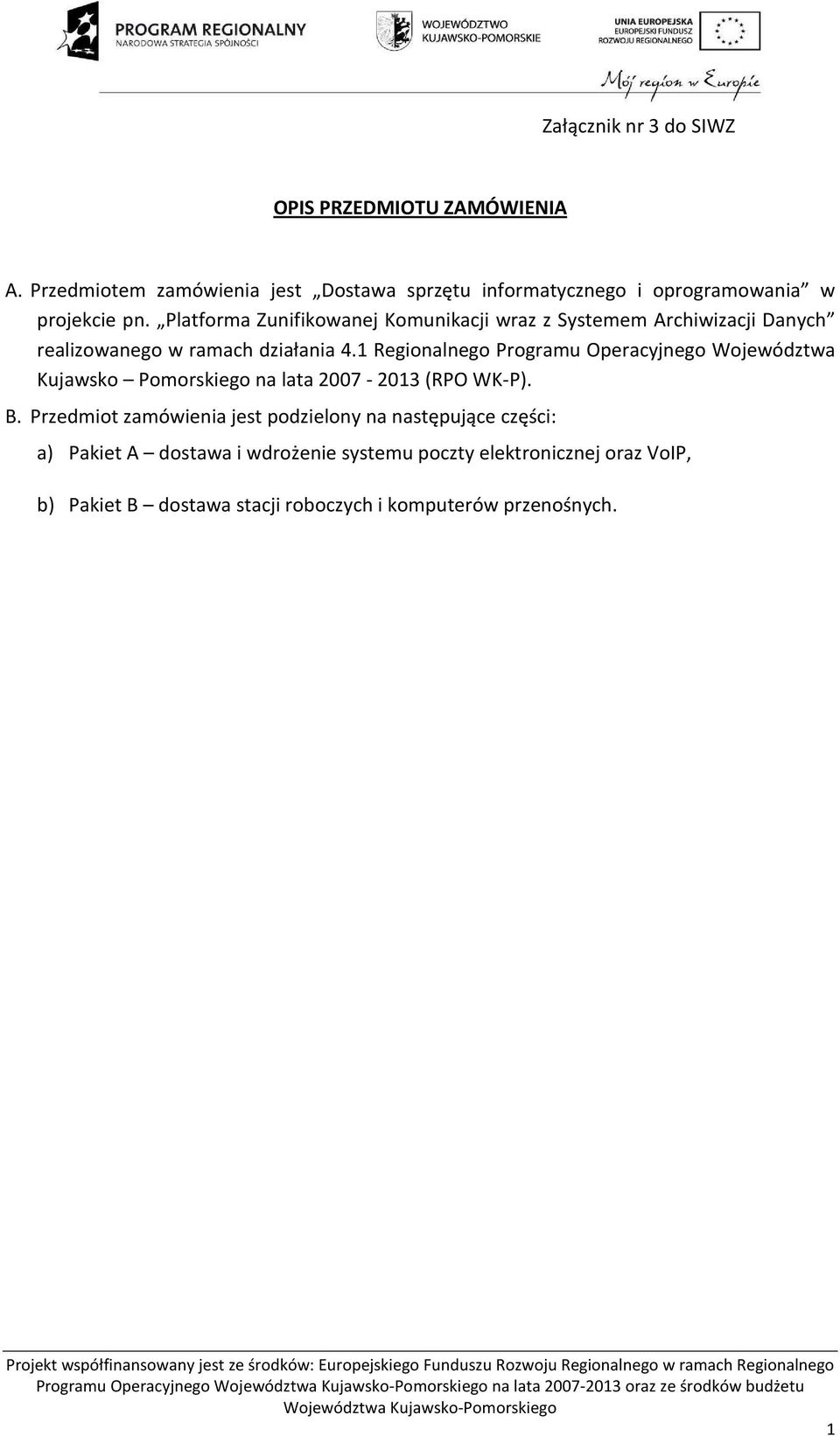 Platforma Zunifikowanej Komunikacji wraz z Systemem Archiwizacji Danych realizowanego w ramach działania 4.