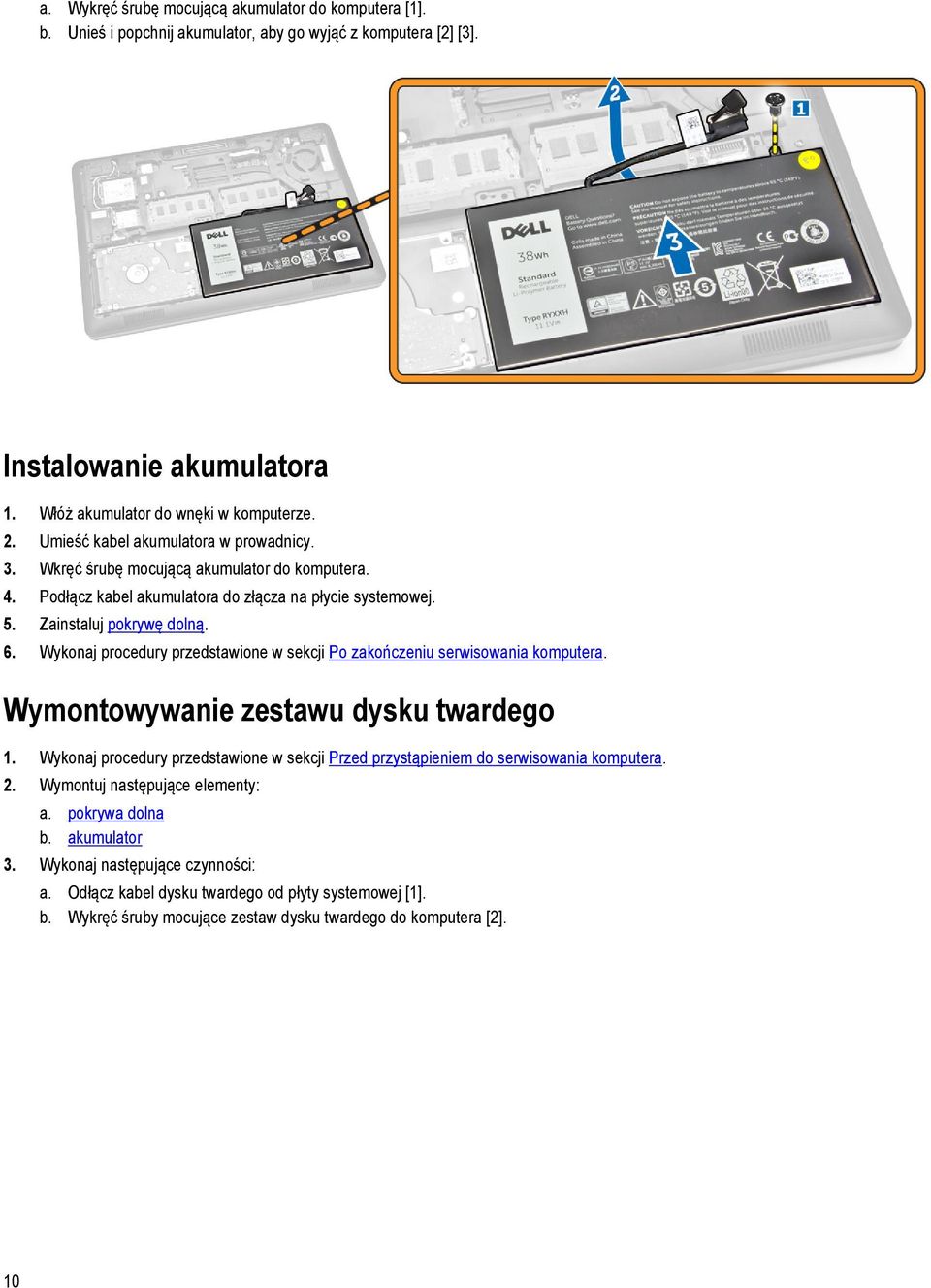 Wykonaj procedury przedstawione w sekcji Po zakończeniu serwisowania komputera. Wymontowywanie zestawu dysku twardego 1.