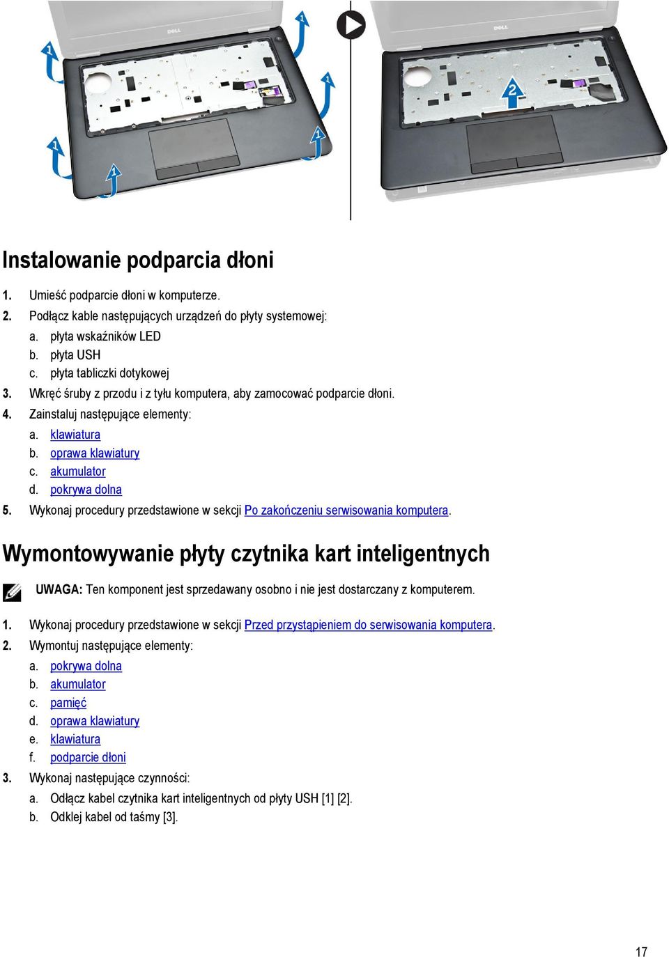 Wykonaj procedury przedstawione w sekcji Po zakończeniu serwisowania komputera.