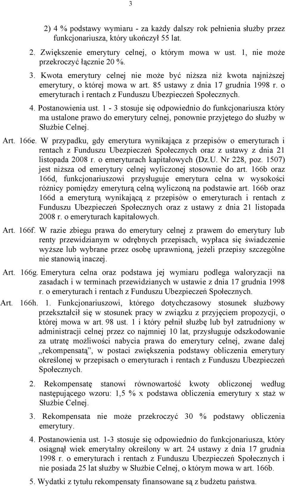 o emeryturach i rentach z Funduszu Ubezpieczeń Społecznych. 4. Postanowienia ust.