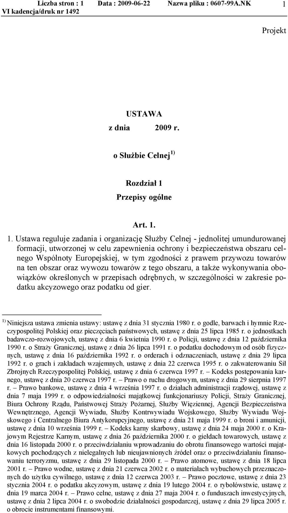 Projekt USTAWA z dnia 2009 r. o Służbie Celnej 1)