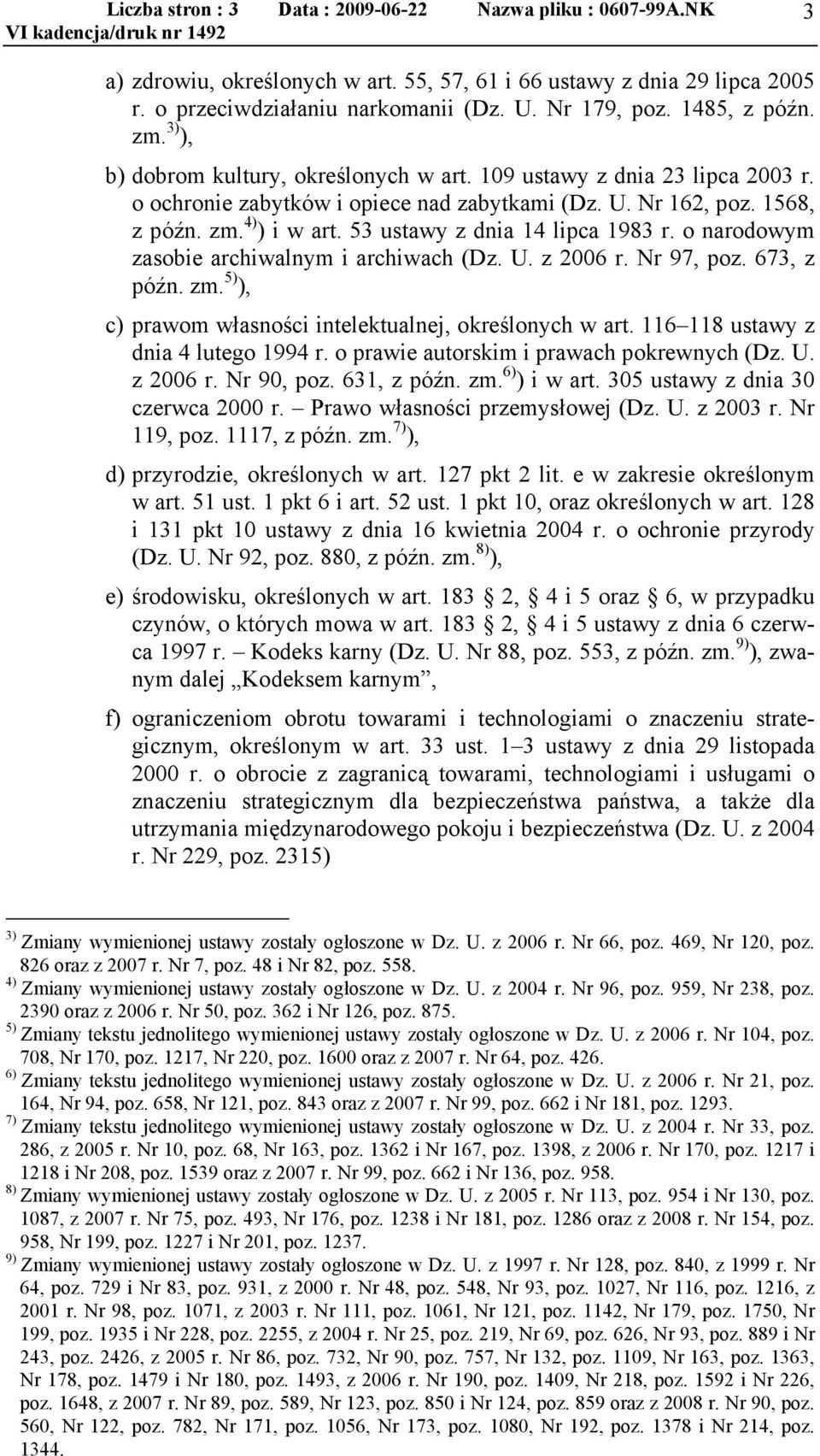 53 ustawy z dnia 14 lipca 1983 r. o narodowym zasobie archiwalnym i archiwach (Dz. U. z 2006 r. Nr 97, poz. 673, z późn. zm. 5) ), c) prawom własności intelektualnej, określonych w art.