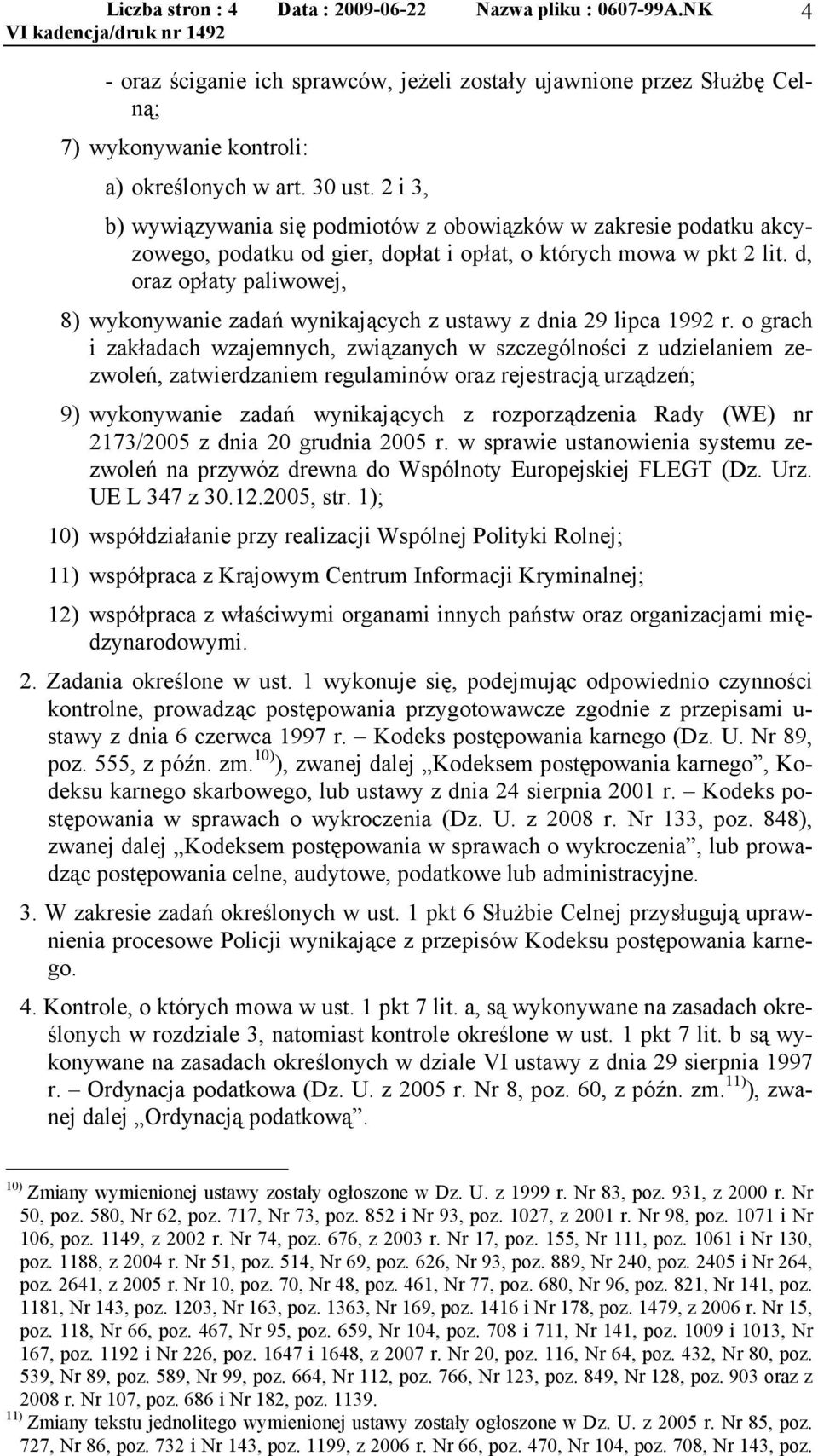 d, oraz opłaty paliwowej, 8) wykonywanie zadań wynikających z ustawy z dnia 29 lipca 1992 r.