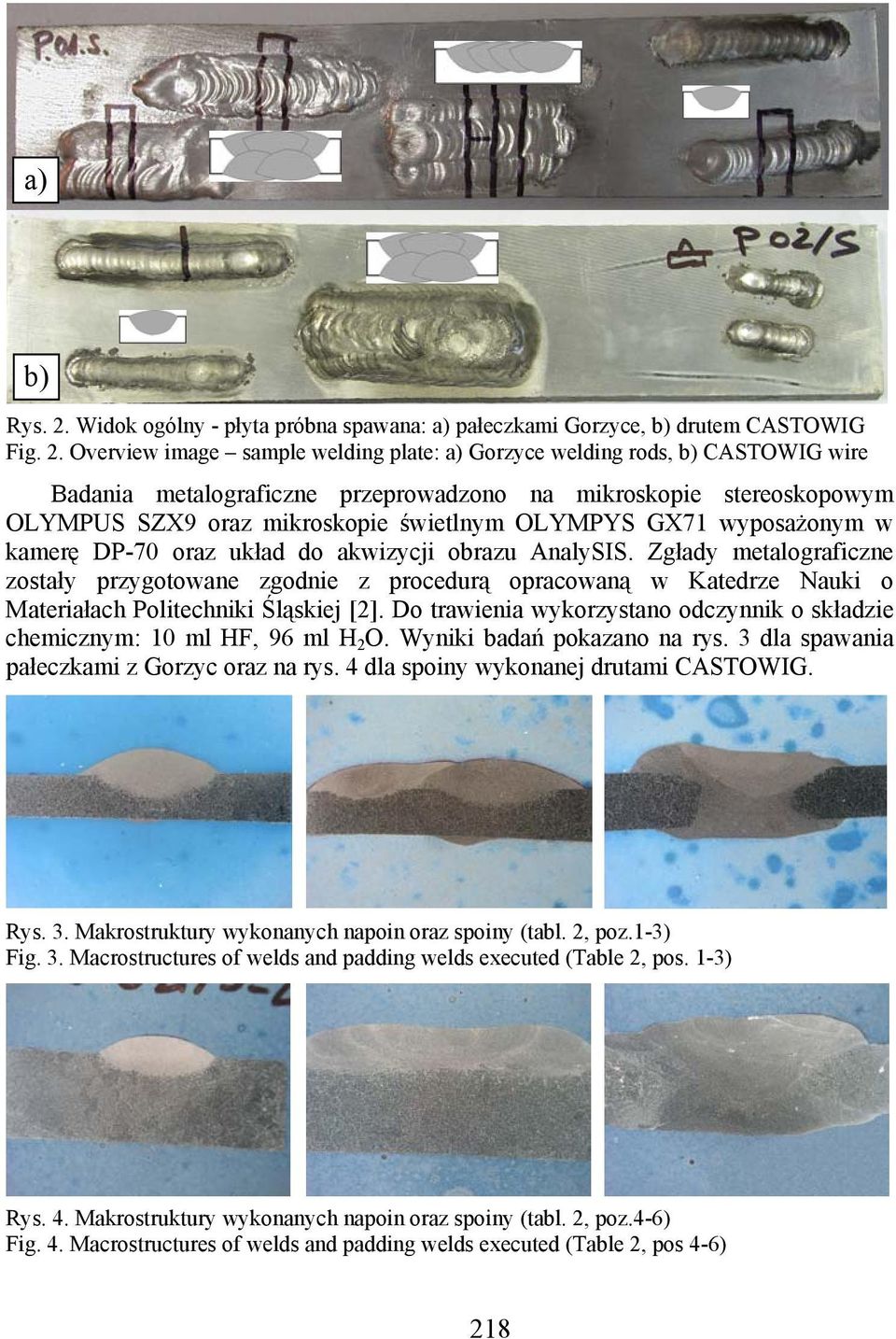 Overview image sample welding plate: a) Gorzyce welding rods, b) wire Badania metalograficzne przeprowadzono na mikroskopie stereoskopowym OLYMPUS SZX9 oraz mikroskopie świetlnym OLYMPYS GX71