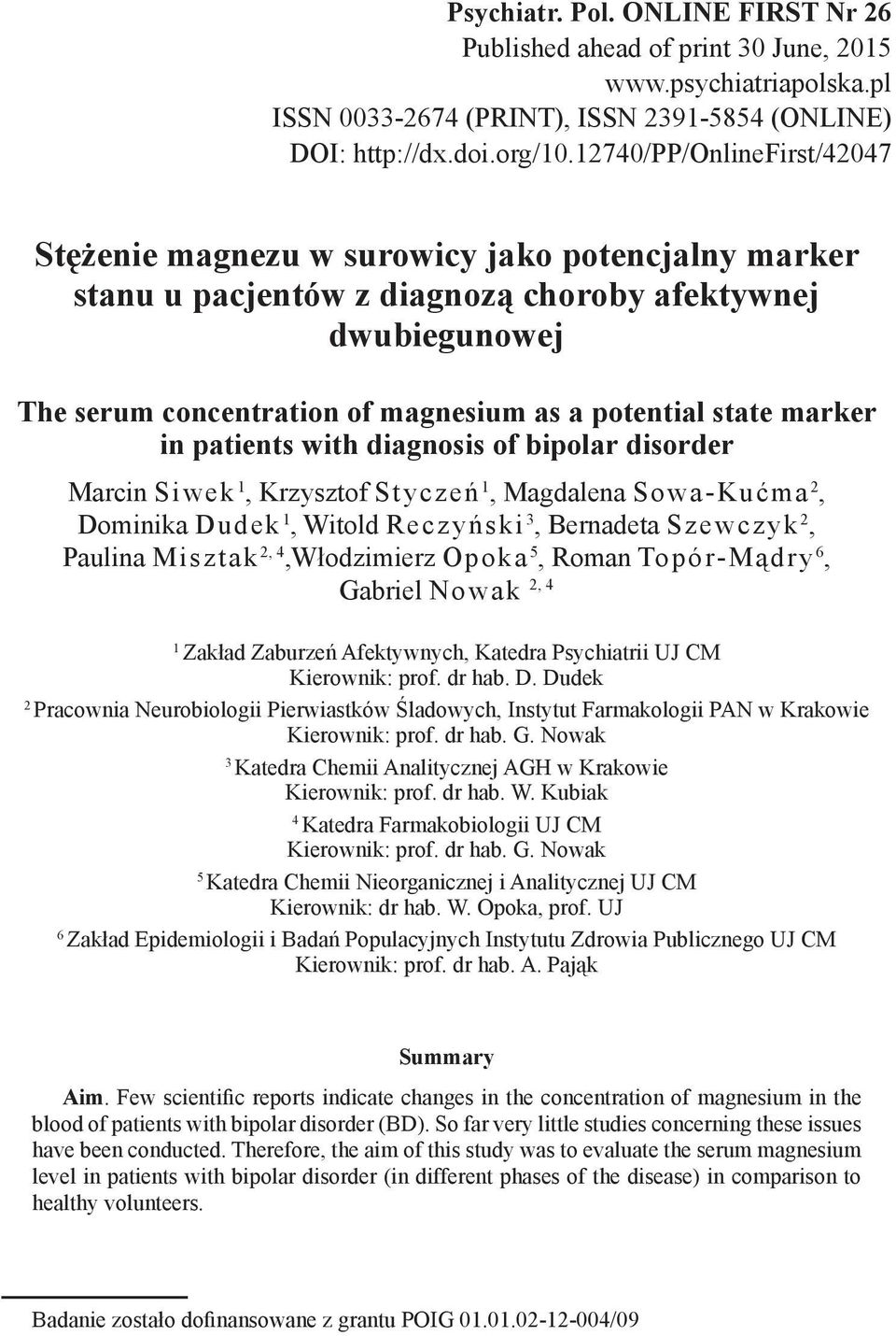 marker in patients with diagnosis of bipolar disorder Marcin Siwek 1, Krzysztof Styczeń 1, Magdalena Sowa-Kućma 2, Dominika Dudek 1, Witold Reczyński 3, Bernadeta Szewczyk 2, Paulina Misztak 2,