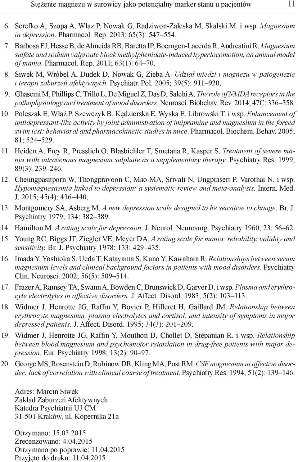 Magnesium sulfate and sodium valproate block methylphenidate-induced hyperlocomotion, an animal model of mania. Pharmacol. Rep. 2011; 63(1): 64 70. 8. Siwek M, Wróbel A, Dudek D, Nowak G, Zięba A.
