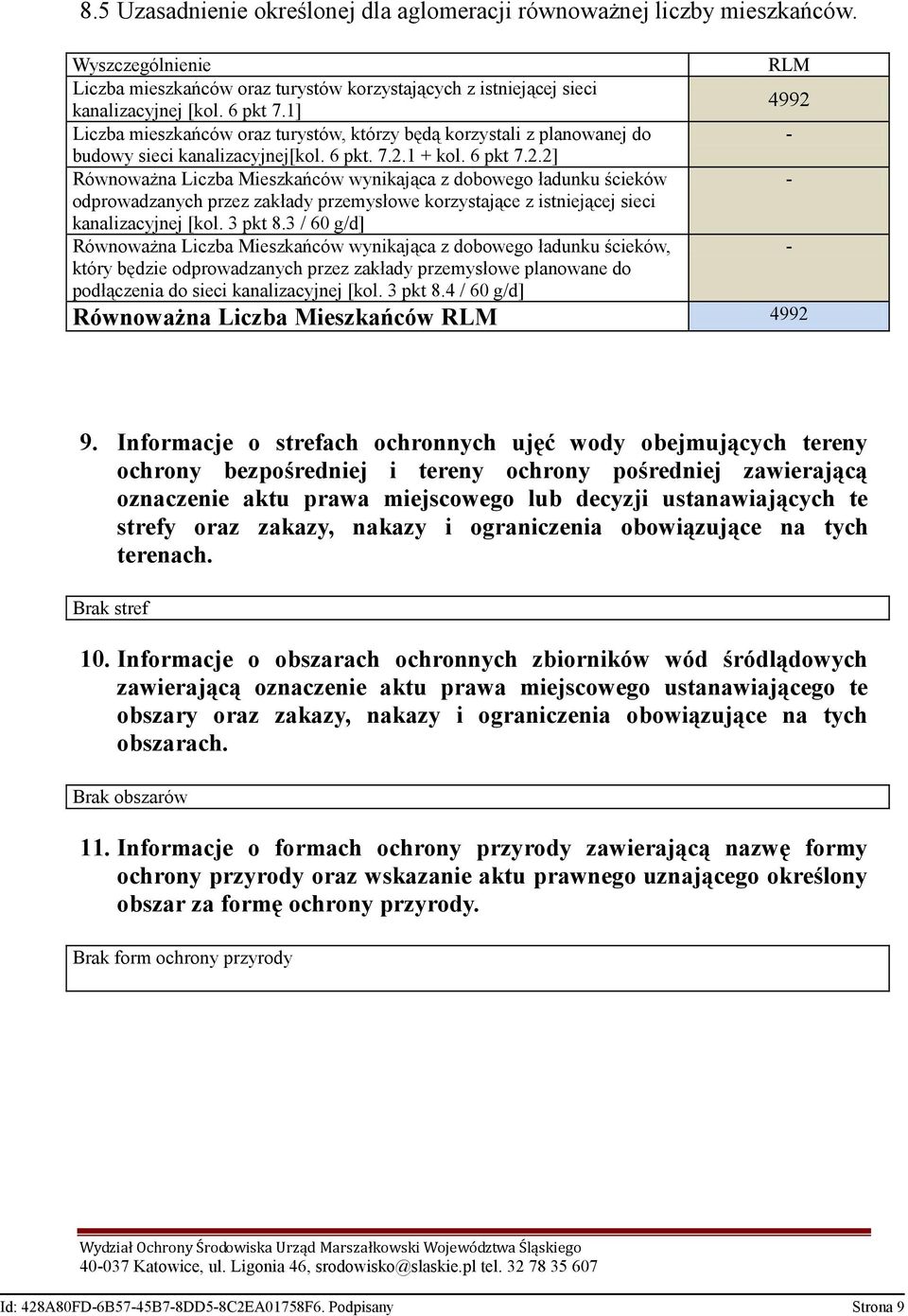 1 + kol. 6 pkt 7.2.2] Równoważna Liczba Mieszkańców wynikająca z dobowego ładunku ścieków odprowadzanych przez zakłady przemysłowe korzystające z istniejącej sieci kanalizacyjnej [kol. 3 pkt 8.